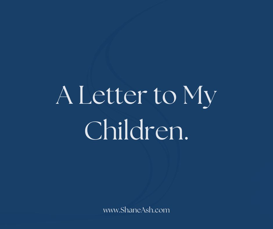 A Letter to My Children